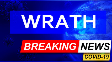 Covid and wrath in breaking news - stylized tv blue news screen with news related to corona pandemic and wrath, 3d illustration