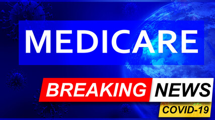 Covid and medicare in breaking news - stylized tv blue news screen with news related to corona pandemic and medicare, 3d illustration