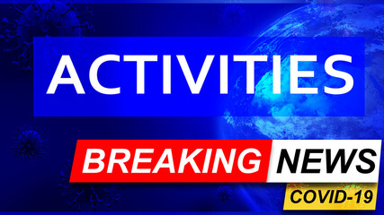 Covid and activities in breaking news - stylized tv blue news screen with news related to corona pandemic and activities, 3d illustration