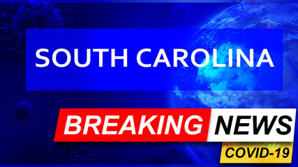 Covid and south carolina in breaking news - stylized tv blue news screen with news related to corona pandemic and south carolina, 3d illustration