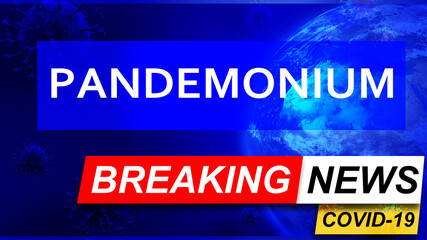 Covid and pandemonium in breaking news - stylized tv blue news screen with news related to corona pandemic and pandemonium, 3d illustration - obrazy, fototapety, plakaty