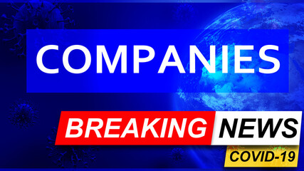 Covid and companies in breaking news - stylized tv blue news screen with news related to corona pandemic and companies, 3d illustration