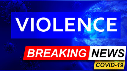 Fototapeta premium Covid and violence in breaking news - stylized tv blue news screen with news related to corona pandemic and violence, 3d illustration