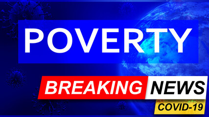 Covid and poverty in breaking news - stylized tv blue news screen with news related to corona pandemic and poverty, 3d illustration