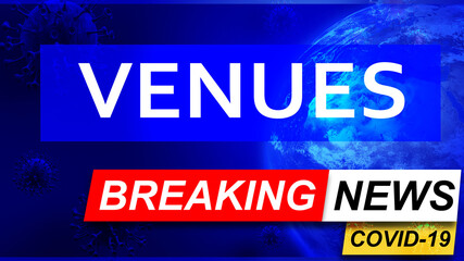 Obraz premium Covid and venues in breaking news - stylized tv blue news screen with news related to corona pandemic and venues, 3d illustration