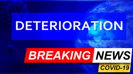 Covid and deterioration in breaking news - stylized tv blue news screen with news related to corona pandemic and deterioration, 3d illustration