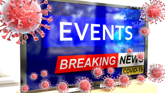 Covid, events and a tv set showing breaking news - pictured as a tv set with corona events news and deadly viruses around attacking it, 3d illustration
