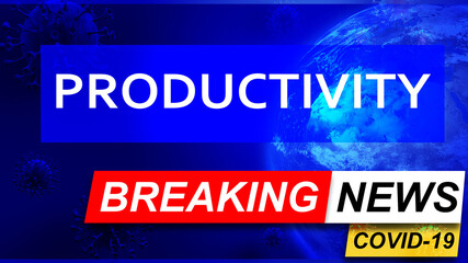 Fototapeta premium Covid and productivity in breaking news - stylized tv blue news screen with news related to corona pandemic and productivity, 3d illustration