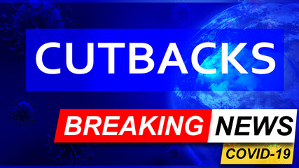 Covid and cutbacks in breaking news - stylized tv blue news screen with news related to corona pandemic and cutbacks, 3d illustration