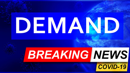Fototapeta premium Covid and demand in breaking news - stylized tv blue news screen with news related to corona pandemic and demand, 3d illustration