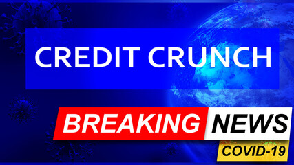 Fototapeta premium Covid and credit crunch in breaking news - stylized tv blue news screen with news related to corona pandemic and credit crunch, 3d illustration