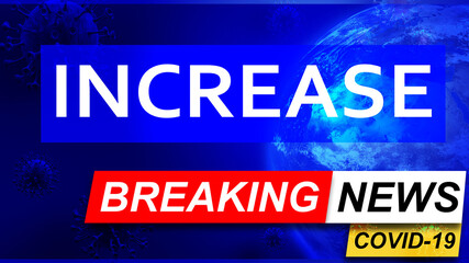Covid and increase in breaking news - stylized tv blue news screen with news related to corona pandemic and increase, 3d illustration