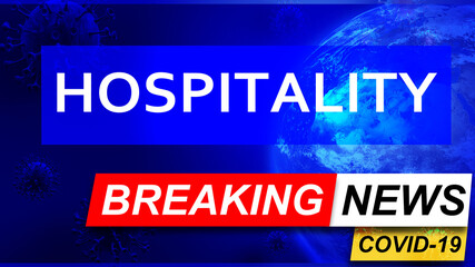 Covid and hospitality in breaking news - stylized tv blue news screen with news related to corona pandemic and hospitality, 3d illustration