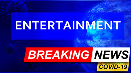 Covid and entertainment in breaking news - stylized tv blue news screen with news related to corona pandemic and entertainment, 3d illustration