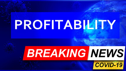 Covid and profitability in breaking news - stylized tv blue news screen with news related to corona pandemic and profitability, 3d illustration