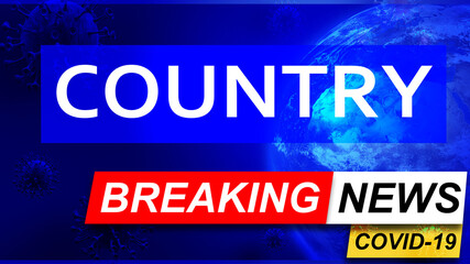 Covid and country in breaking news - stylized tv blue news screen with news related to corona pandemic and country, 3d illustration