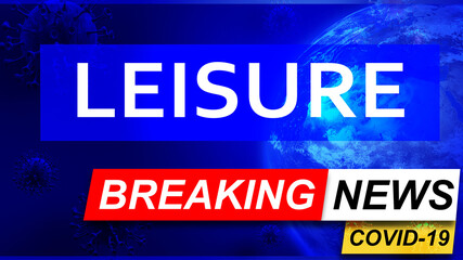 Fototapeta premium Covid and leisure in breaking news - stylized tv blue news screen with news related to corona pandemic and leisure, 3d illustration