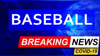 Obraz premium Covid and baseball in breaking news - stylized tv blue news screen with news related to corona pandemic and baseball, 3d illustration