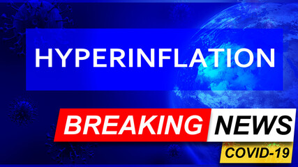 Covid and hyperinflation in breaking news - stylized tv blue news screen with news related to corona pandemic and hyperinflation, 3d illustration