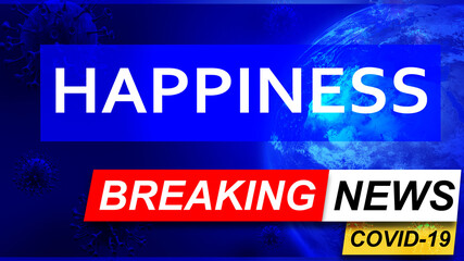 Covid and happiness in breaking news - stylized tv blue news screen with news related to corona pandemic and happiness, 3d illustration