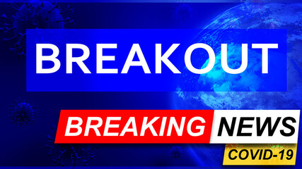 Covid and breakout in breaking news - stylized tv blue news screen with news related to corona pandemic and breakout, 3d illustration