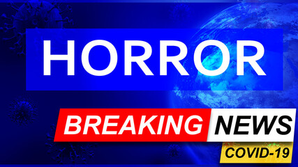 Covid and horror in breaking news - stylized tv blue news screen with news related to corona pandemic and horror, 3d illustration