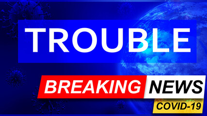Covid and trouble in breaking news - stylized tv blue news screen with news related to corona pandemic and trouble, 3d illustration
