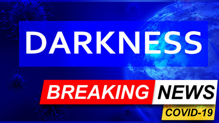 Covid and darkness in breaking news - stylized tv blue news screen with news related to corona pandemic and darkness, 3d illustration