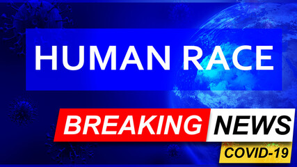 Fototapeta premium Covid and human race in breaking news - stylized tv blue news screen with news related to corona pandemic and human race , 3d illustration