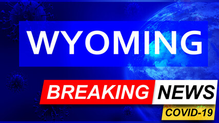 Covid and wyoming in breaking news - stylized tv blue news screen with news related to corona pandemic and wyoming, 3d illustration