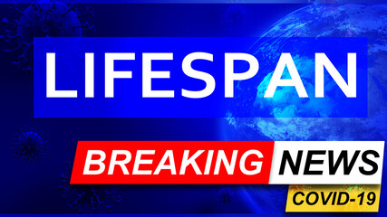 Covid and lifespan in breaking news - stylized tv blue news screen with news related to corona pandemic and lifespan, 3d illustration