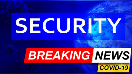 Covid and security in breaking news - stylized tv blue news screen with news related to corona pandemic and security, 3d illustration