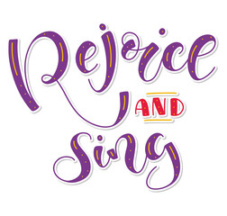 Rejoice and sing, hand drawn colored lettering isolated on white background, vector illustration with Christmas, Xmas or Easter calligraphy 