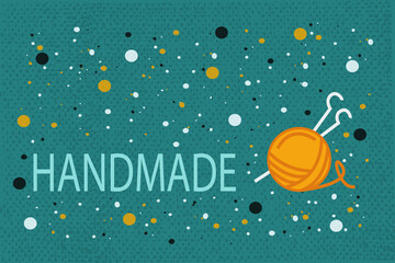 Vector illustration of handmade on the background of threads and knitting needles. Handmade badge or label. Card. Logo lettering. Printing house. Poster.