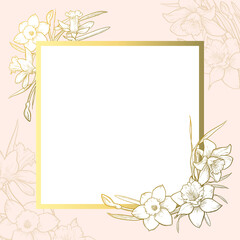 Golden square frame on a beige background. Template for a wedding or greeting cards, invitations, labels. Hand drawn daffodils vector illustration.
