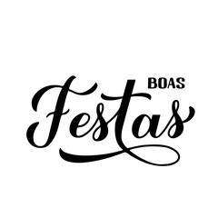 Obraz premium Boas Festas calligraphy isolated on white. Happy Holidays hand lettering in Portuguese. Christmas and New Year typography poster. Vector template for greeting card, banner, flyer, sticker, etc