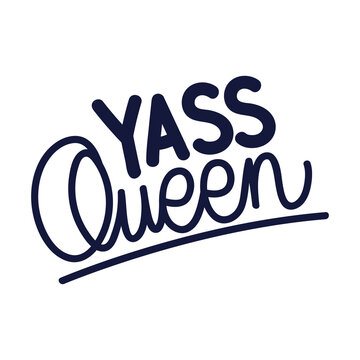 yass queen lettering on white background