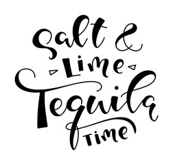 Salt and lime tequila time black lettering isolated on white background, vector illustration. Fun text for posters, photo overlays, greeting card, t-shirt print and social media. 