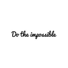 ''Do the impossible'' Lettering