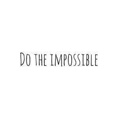 ''Do the impossible'' Lettering