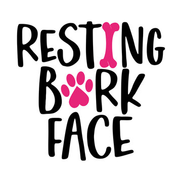 Resting bark face - words with dog footprint. - funny pet vector saying with puppy paw, heart and bone. Good for scrap booking, posters, textiles, gifts, t shirts.