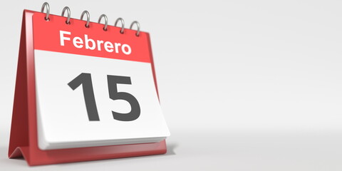 February 15 date written in Spanish on the flip calendar, 3d rendering