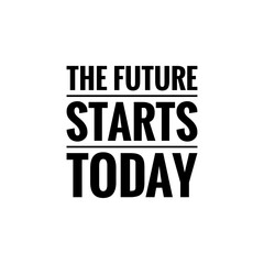 ''The future starts today'' Lettering