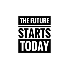 ''The future starts today'' Lettering