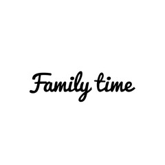''Family time'' Lettering