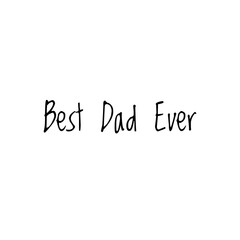 ''Best dad ever'' Lettering