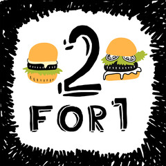 Hand-drawn burgers. With the word "2 for the price of one"