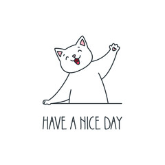 Have a nice day. Cute illustration of a happy cat isolated on a white background. Vector 8 EPS.
