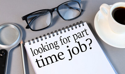 looking for part time job ?, text on white paper on gray background