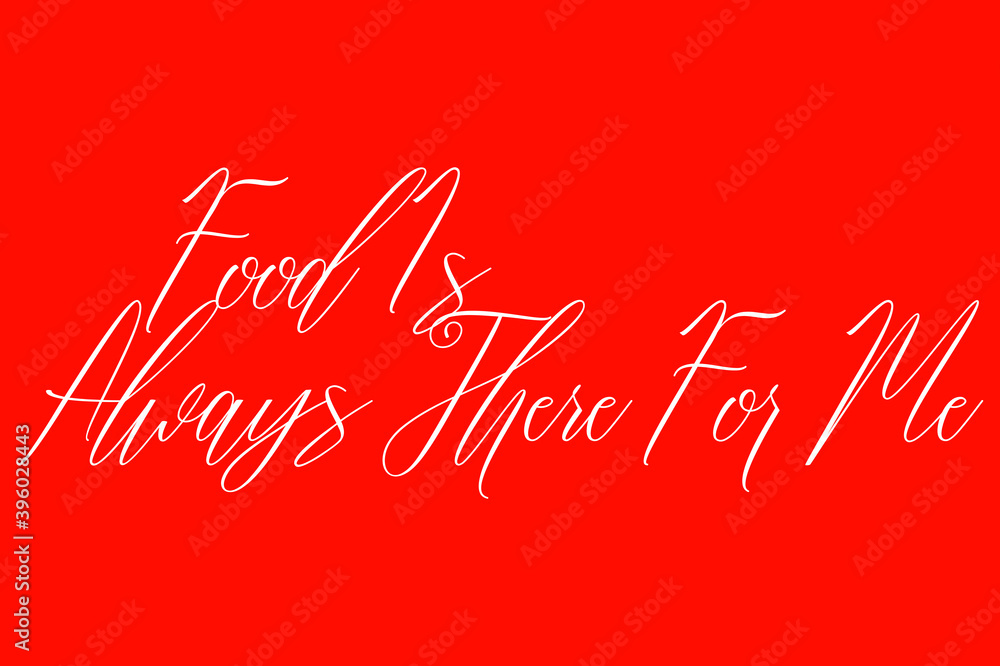 Fototapete Food Is Always There For Me Cursive Handwriting Typography Text On Red Background
